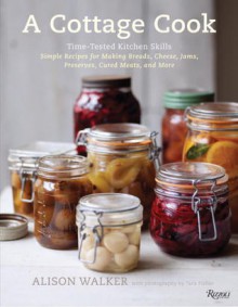 A Country Cook's Kitchen: Time-Tested Kitchen Skills - Alison Walker, Tara Fisher