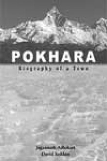 Pokhara: Biography of a Town - Jagannath Adhikari, David Seddon