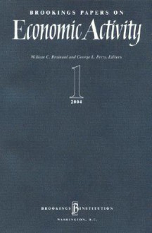 Brookings Papers on Economic Activity 1: 2004 - William C. Brainard