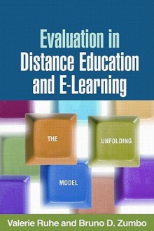 Evaluation in Distance Education and E-Learning: The Unfolding Model - Valerie Ruhe, Bruno D. Zumbo