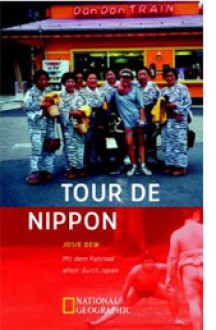 Tour De Nippon: Mit Dem Fahrrad Allein Durch Japan - Josie Dew, Andrea O'Brien