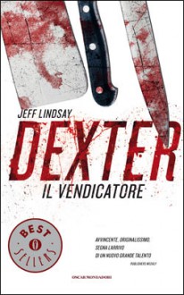 Dexter il Vendicatore - Jeff Lindsay, Andrea Carlo Cappi