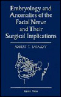 Embryology and Anomalies of the Facial Nerve and Their Surgical Implications - Robert Thayer Sataloff