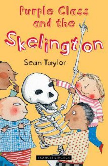 Purple Class and the Skelington - Sean Taylor, Polly Dunbar, Helen Bate