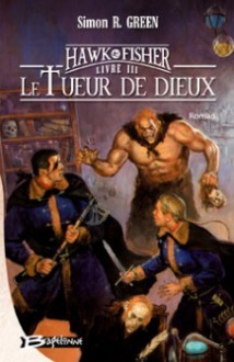 Le Tueur de Dieux - Simon R. Green