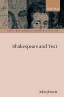 Shakespeare and Text - John Jowett