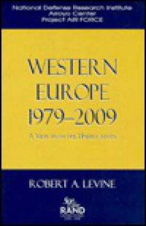 Western Europe, 1979-2009: A View from the United States - Robert A. LeVine, National Defense Research Institute U. S. Staff