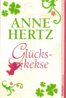 Glückskekse - Anne Hertz