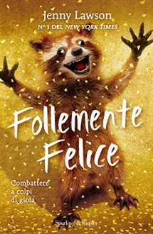 Follemente felice - Jenny Lawson, L. Rosaschino