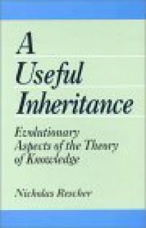 A Useful Inheritance: Evolutionary Aspects of the Theory of Knowledge - Nicholas Rescher