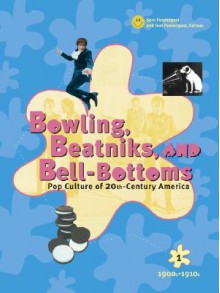 Bowling, Beatniks, and Bell-Bottoms: Pop Culture of 20th-Century America Edition 1. - Tom Pendergast, Sara Pendergast, UXL