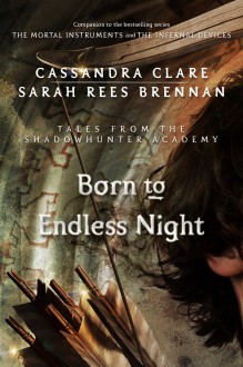 Born to Endless Night - Sarah Rees Brennan,Cassandra Clare