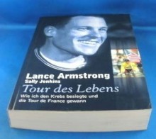 Lance Armstrong Tour des Lebens: wie ich den Krebs besiegte und die Tour de France gewann - Sally Jenkins