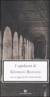 I capolavori di Giorgio Bassani - Giorgio Bassani