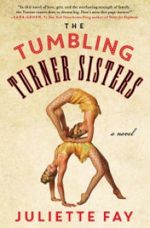 The Tumbling Turner Sisters - Juliette Fay