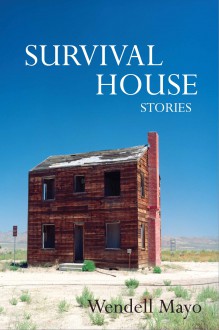 Survival House: Stories - Wendell Mayo