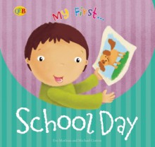 My First... School Day - Eve Marleau, Michael Garton