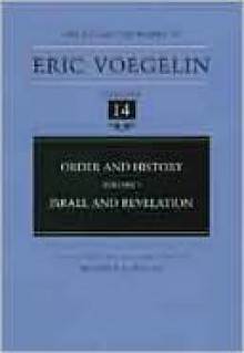 The Collected Works of Eric Voegelin, Volume 14, Order and History, Volume I, Israel and Revelation - Eric Voegelin, Maurice Hogan