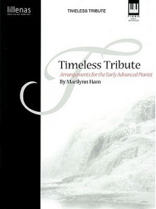 Timeless Tribute: Arrangements for the Early Advanced Pianist - Marilyn Ham