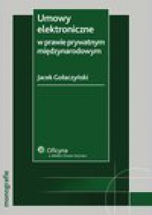 Umowy elektroniczne w prawie prywatnym międzynarodowym - ebook - Jacek Gołaczyński