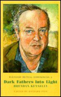 Dark Fathers Into Light: Brendan Kennelly - Brendan Kennelly