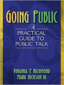 Going Public: A Practical Guide to Public Talk - Virginia P. Richmond, Mark Hickson