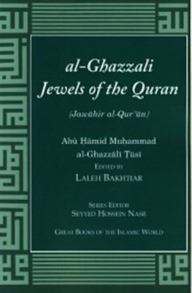 al-Ghazzali Jewels of the Quran edited by Laleh Bakhtiar (Great Books of the Islamic World) - Abu Hamid Muhammad al-Ghazzali, Laleh Bakhtiar