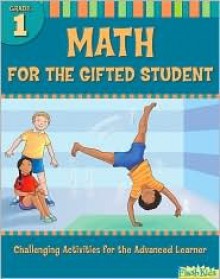 Math for the Gifted Student Grade 1 (For the Gifted Student) - Kathy Furgang, Flash Kids