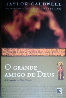 O grande amigo de Deus - Taylor Caldwell, Octávio Alves Velho, José Sanz