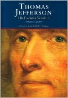 Thomas Jefferson: His Essential Wisdom - Carol Kelly-Gangi