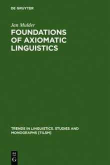 Foundations of Axiomatic Linguistics - Jan Mulder