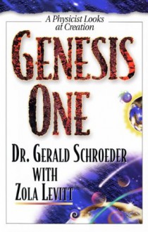 Genesis One: A physicist Looks at Creation - Gerald Schroeder, Zola Levitt