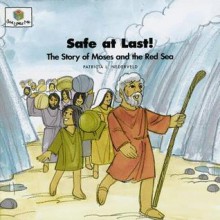 Safe at last!: the story of Moses and the Red Sea - Patricia L. Nederveld