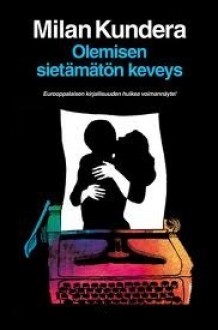 Olemisen sietämätön keveys - Milan Kundera, Kirsti Siraste