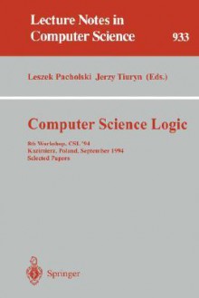 Computer Science Logic: 8th Workshop, CSL '94, Kazimierz, Poland, September 25 - 30, 1994. Selected Papers - Leszek Pacholski