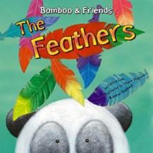 The Feathers (Bamboo and Friends) (Bamboo and Friends) - Felicia Law