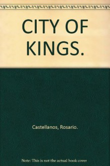 CITY OF KINGS. - Rosario. Castellanos