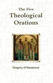 The Five Theological Orations - Gregory of Nazianzus