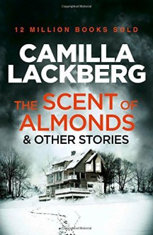 The Scent of Almonds and Other Stories by Camilla Lackberg (26-Feb-2015) Paperback - Camilla Lackberg