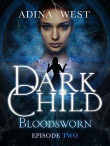 Dark Child (Bloodsworn): Episode 2 - Adina West