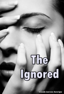 The Ignored - Amanda Lawrence Auverigne