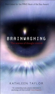 Brainwashing: The science of thought control - Kathleen Taylor