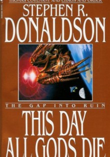 The Gap Into Ruin: This Day All Gods Die - Stephen R. Donaldson