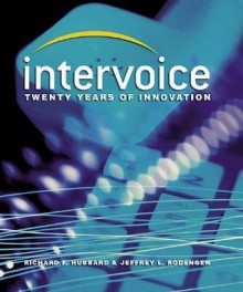 Intervoice: Twenty Years of Innovation - Richard F. Hubbard, Jeffrey L. Rodengen