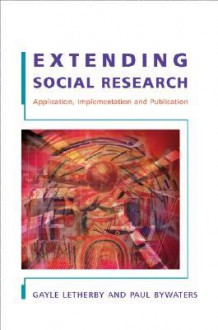 Extending Social Research: Application, Implementation and Publication - Paul Bywaters