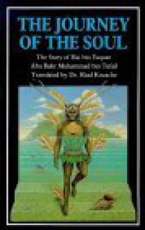 The Journey of the Soul: The Story of Hai Bin Yaqzan - ابن طفيل, R. Kocache