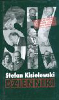 Dzienniki Kisielewski - Stefan Kisielewski