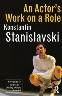 An Actor's Work on a Role - Konstantin Stanislavski, Jean Benedetti