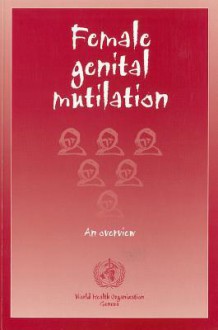 Female Genital Mutilation: An Overview - World Health Organization, Susan Izett