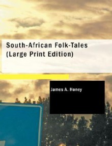 South-African Folk-Tales - James A. Honey